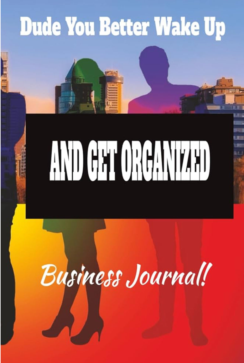 Dude You Better Wake Up - Business Journal